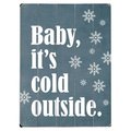 One Bella Casa One Bella Casa 0004-4793-26 14 x 20 in. Baby Its Cold Outside Planked Wood Wall Decor by Cheryl Overton 0004-4793-26